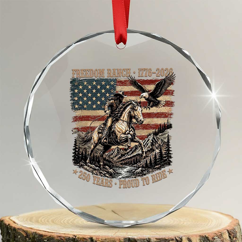 Vintage Cowboy and Soaring Eagle Freedom Ranch 1776 to 2026 Crystal Glass Ornament Proud to Ride American Flag 250th Anniversary TS02 Transparent Glass 3'' Circle Print Your Wear