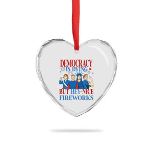Vintage Feminist Americana Heart Crystal Glass Ornament Democracy Is Dying But Hey Nice Fireworks Funny 4th Of July TS02 Print Your Wear