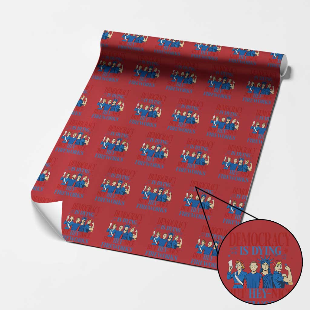 Vintage Feminist Americana Wrapping Paper Roll Democracy Is Dying But Hey Nice Fireworks Funny 4th Of July TS02 Red Print Your Wear