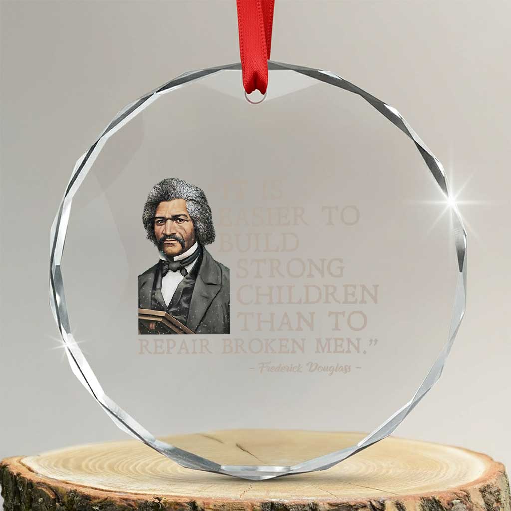 Vintage Frederick Douglass Crystal Glass Ornament It Is Easier To Build Strong Children Than To Repair Broken Men TS02 Transparent Glass 3'' Circle Print Your Wear
