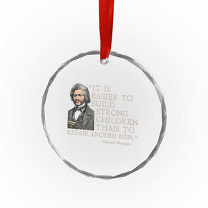 Vintage Frederick Douglass Crystal Glass Ornament It Is Easier To Build Strong Children Than To Repair Broken Men TS02 Print Your Wear