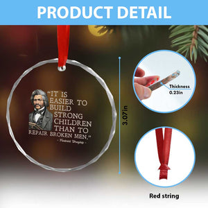 Vintage Frederick Douglass Crystal Glass Ornament It Is Easier To Build Strong Children Than To Repair Broken Men TS02 Print Your Wear