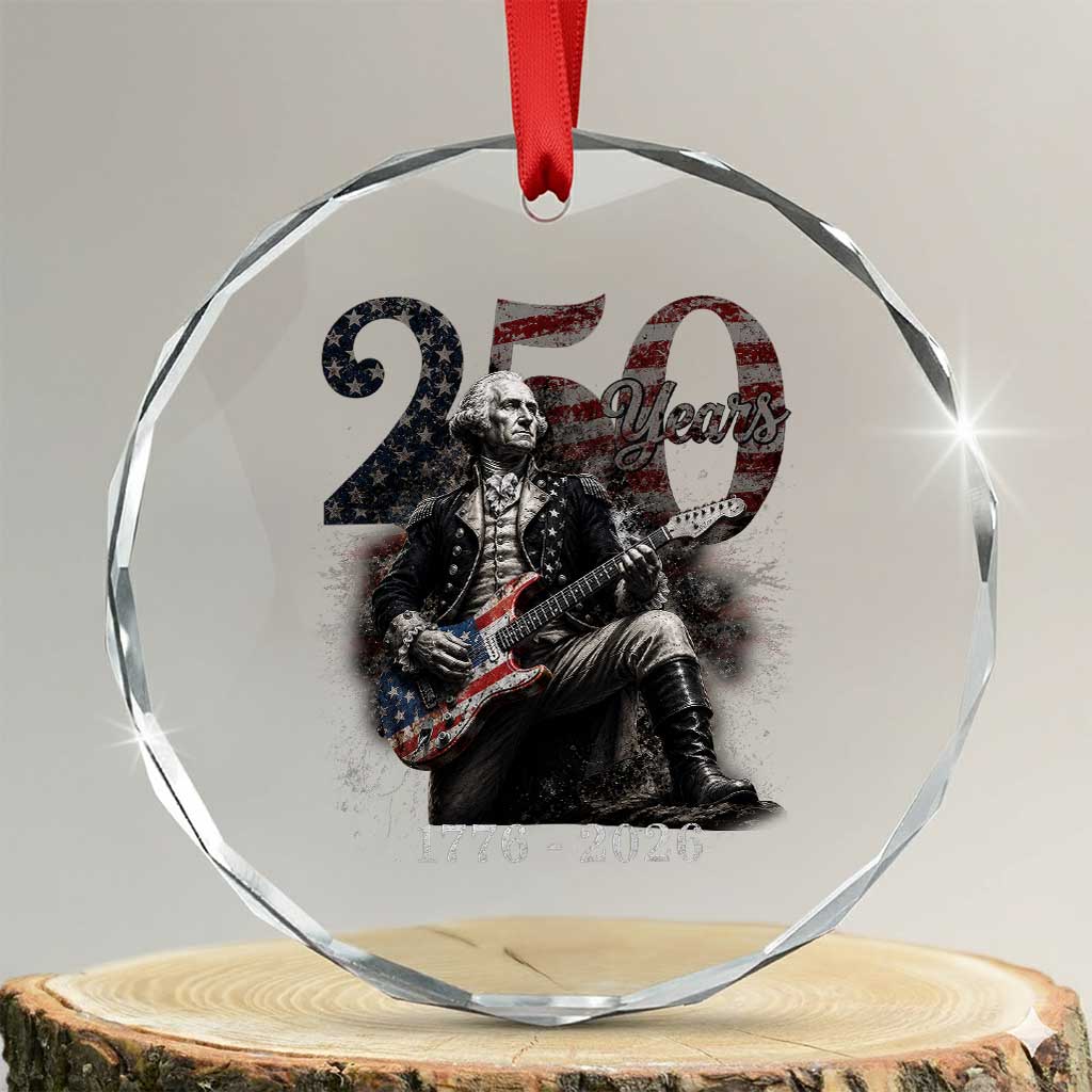 Vintage George Washington Playing Guitar 250 Years Crystal Glass Ornament 1776 2026 Humor Patriotic USA Flag TS10 Transparent Glass 3'' Circle Print Your Wear