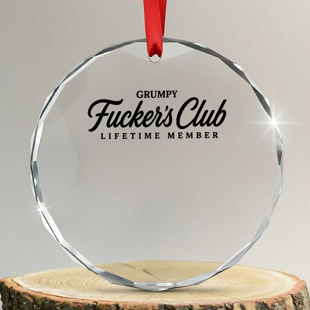 Vintage Grumpy Fuckers Club Lifetime Member Crystal Glass Ornament Gag Gift Birthday Husband Dad Fathers Day TS10 Transparent Glass 3'' Circle Print Your Wear