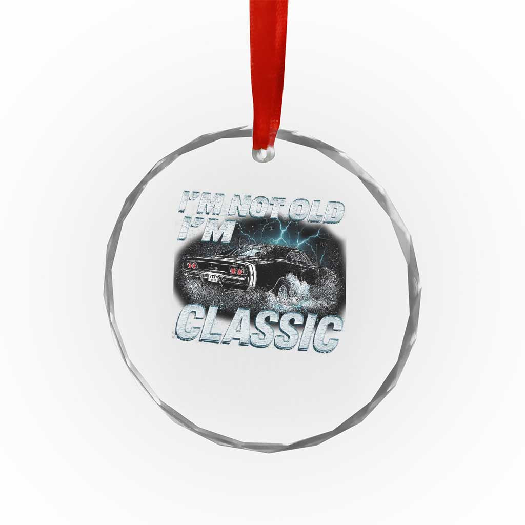 Vintage I'm Not Old I'm Classic Crystal Glass Ornament Funny Car Graphic Racing Drift Car TS10 Print Your Wear