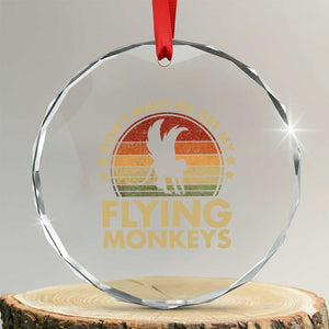 Vintage Retro Dont Make Me Get My Flying Monkeys Crystal Glass Ornament TS10 Transparent Glass 3'' Circle Print Your Wear