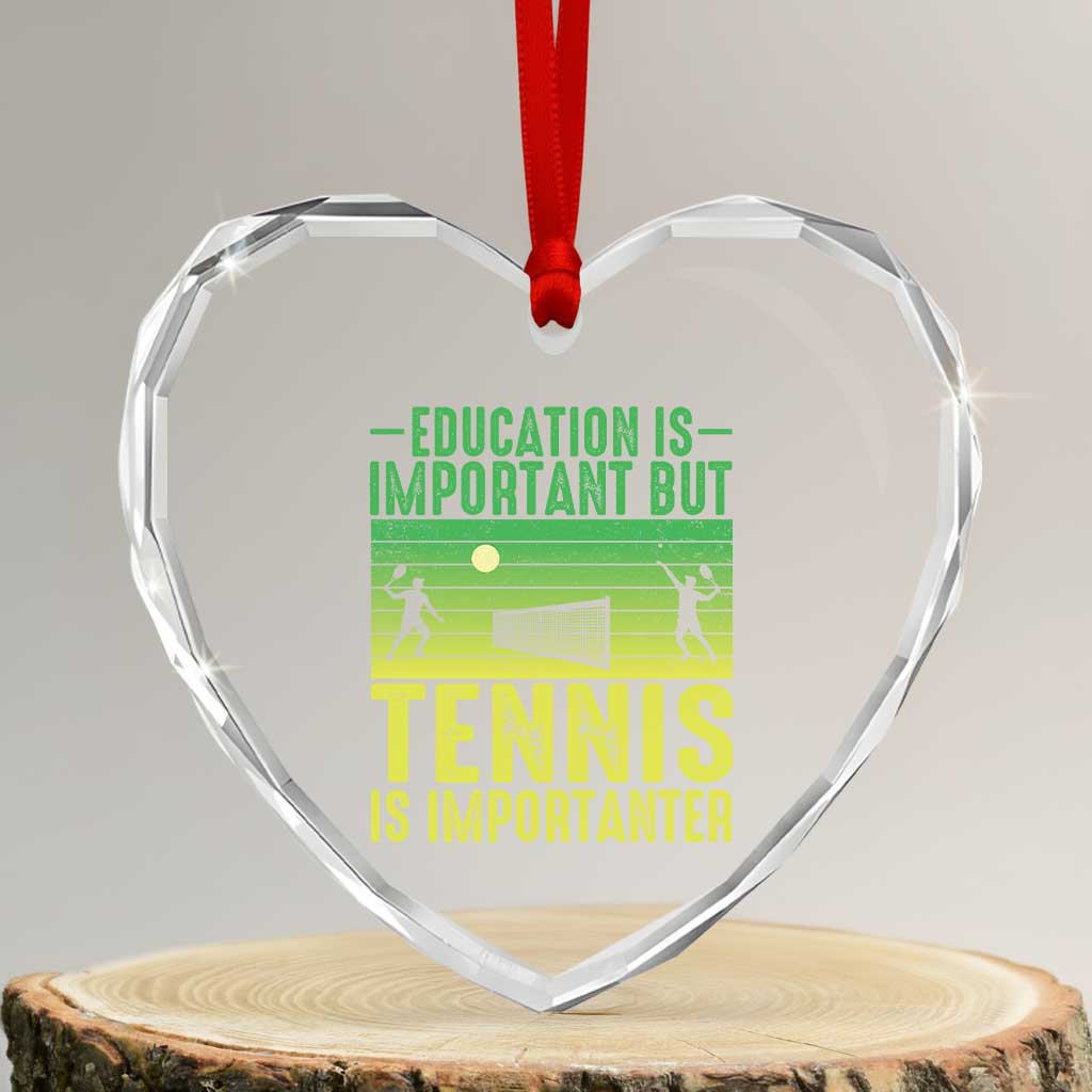 Vintage Retro Tennis Quote Heart Crystal Glass Ornament Education Is Important But Tennis Is Importanter TS12 Transparent Glass 3'' Heart Print Your Wear