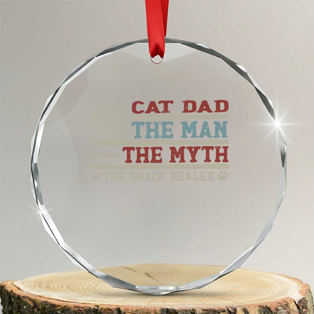 Vintage USA Cat Dad Crystal Glass Ornament The Man The Myth The Snack Dealer TS12 Transparent Glass 3'' Circle Print Your Wear