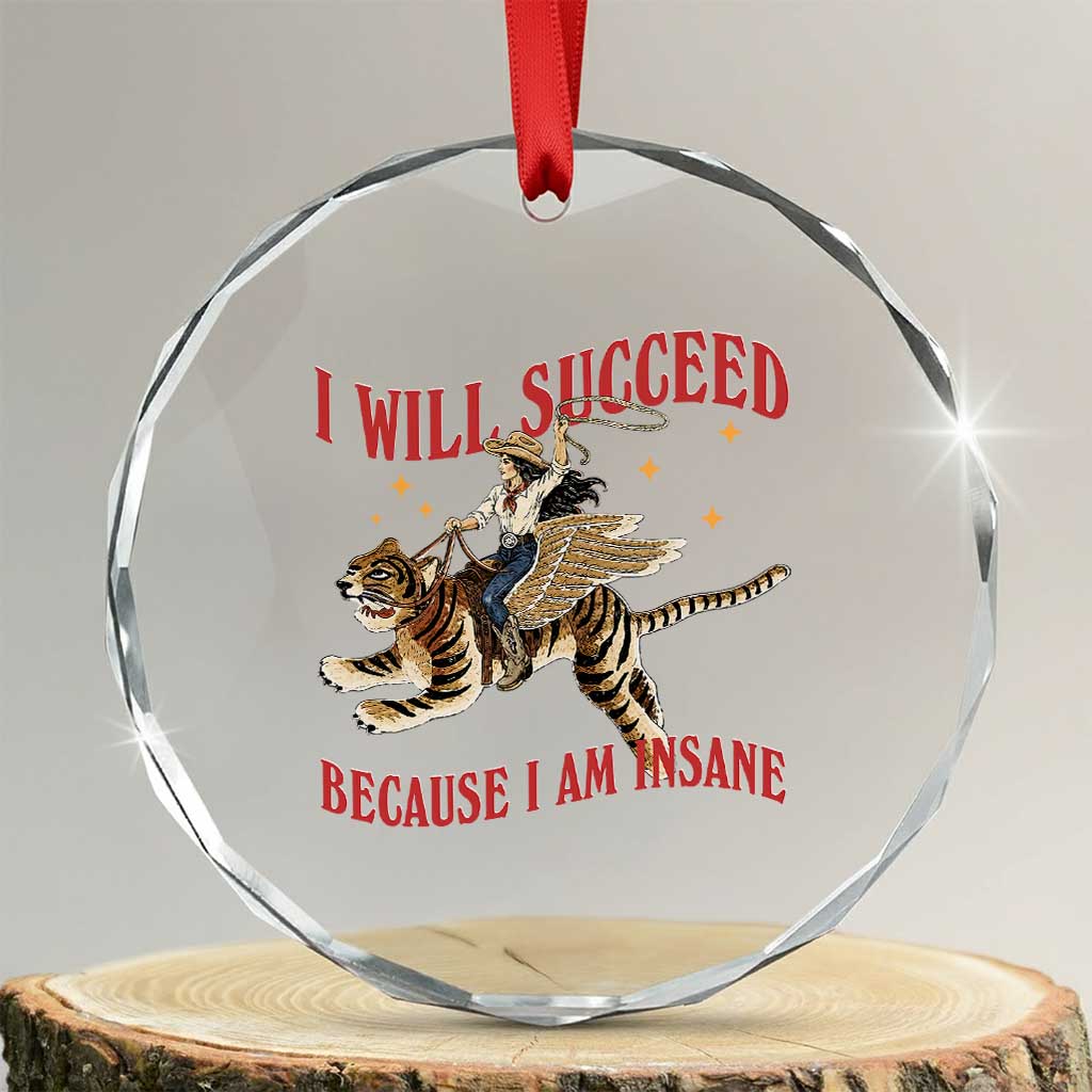 Vintage Western Cowgirl Riding Winged Tiger Graphic Crystal Glass Ornament I Will Succeed Because I Am Insane Chaotic Motivation Meme TS02 Transparent Glass 3'' Circle Print Your Wear