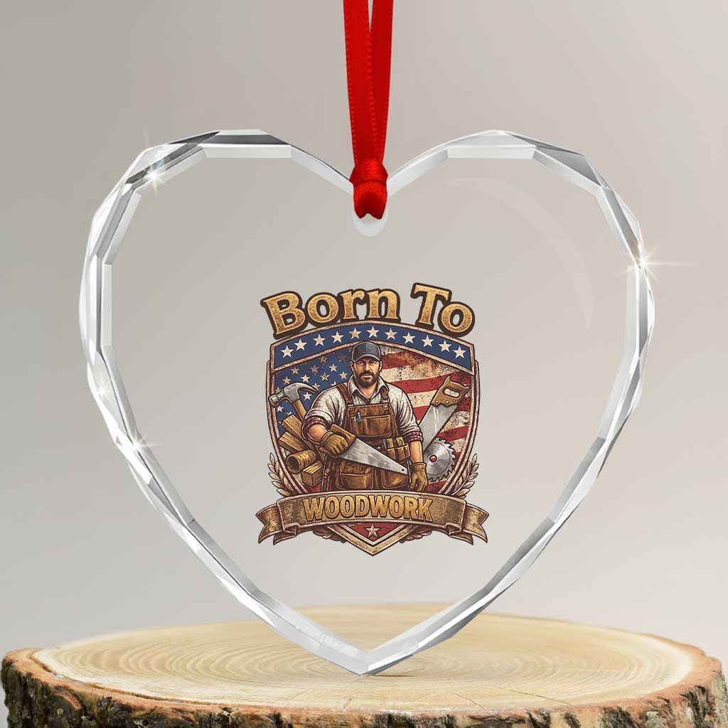 Vintage Woodworker Carpenter Graphic Heart Crystal Glass Ornament Born To Woodwork TS12 Transparent Glass 3'' Heart Print Your Wear
