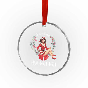 Vintage Xmas Crystal Glass Ornament I Ain't No Ho Ho Ho Women TS09 Print Your Wear