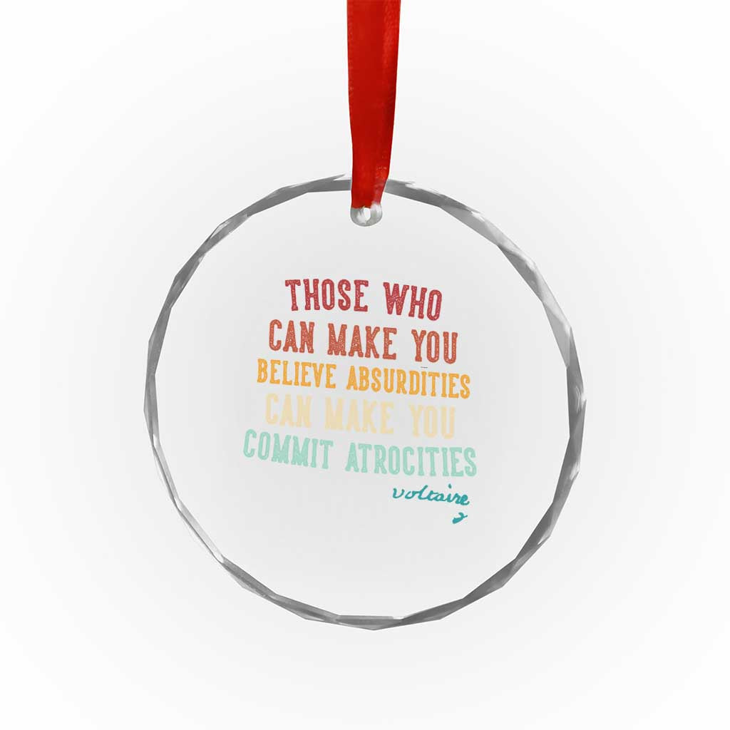 Voltaire Quote Crystal Glass Ornament Protest Believe Absurdities Commit Atrocities Retro TS10 Print Your Wear