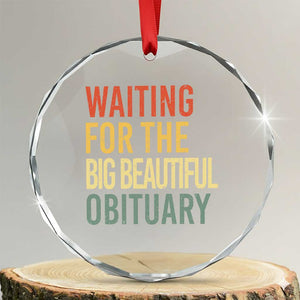 Waiting For Big Beautiful Obituary Crystal Glass Ornament TS10 Transparent Glass 3'' Circle Print Your Wear