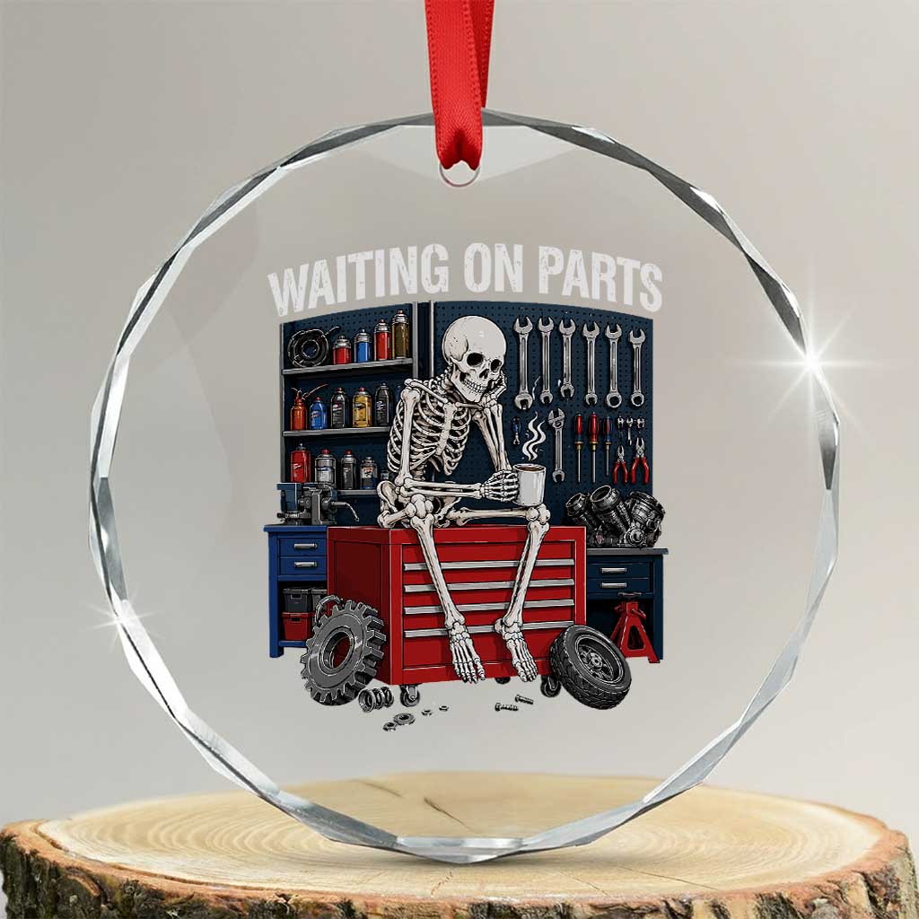 Waiting On Parts Funny Mechanic Crystal Glass Ornament Skeleton Auto Repair Life TS11 Transparent Glass 3'' Circle Print Your Wear