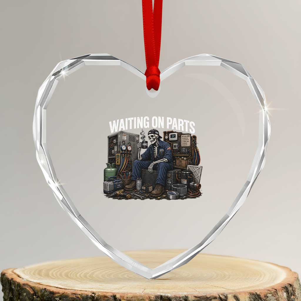 Waiting On Parts HVAC Tech Skeleton Funny Mechanic Graphic Heart Crystal Glass Ornament