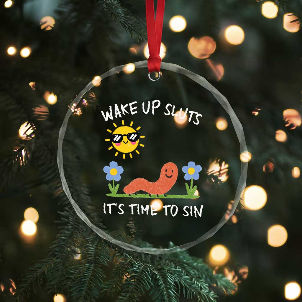 Wake Up Sluts Its Time To Sin Crystal Glass Ornament Funny Worm Meme TS11 Print Your Wear