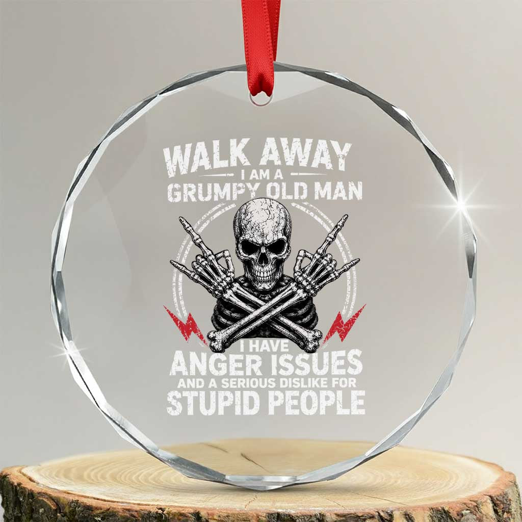 Walk Away I Am A Grumpy Old Man I Have Anger Issues Crystal Glass Ornament Funny Senior Citizen