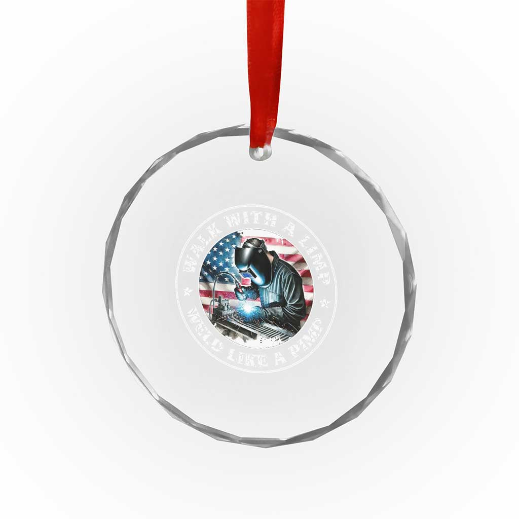 Walk With A Limp Weld Like A Pimp Crystal Glass Ornament Funny Welding Welder Patriotic American Flag TS14 Print Your Wear