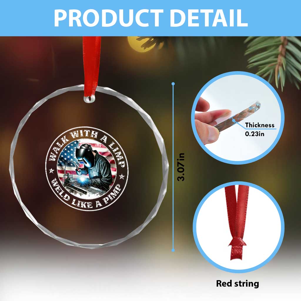 Walk With A Limp Weld Like A Pimp Crystal Glass Ornament Funny Welding Welder Patriotic American Flag TS14 Print Your Wear