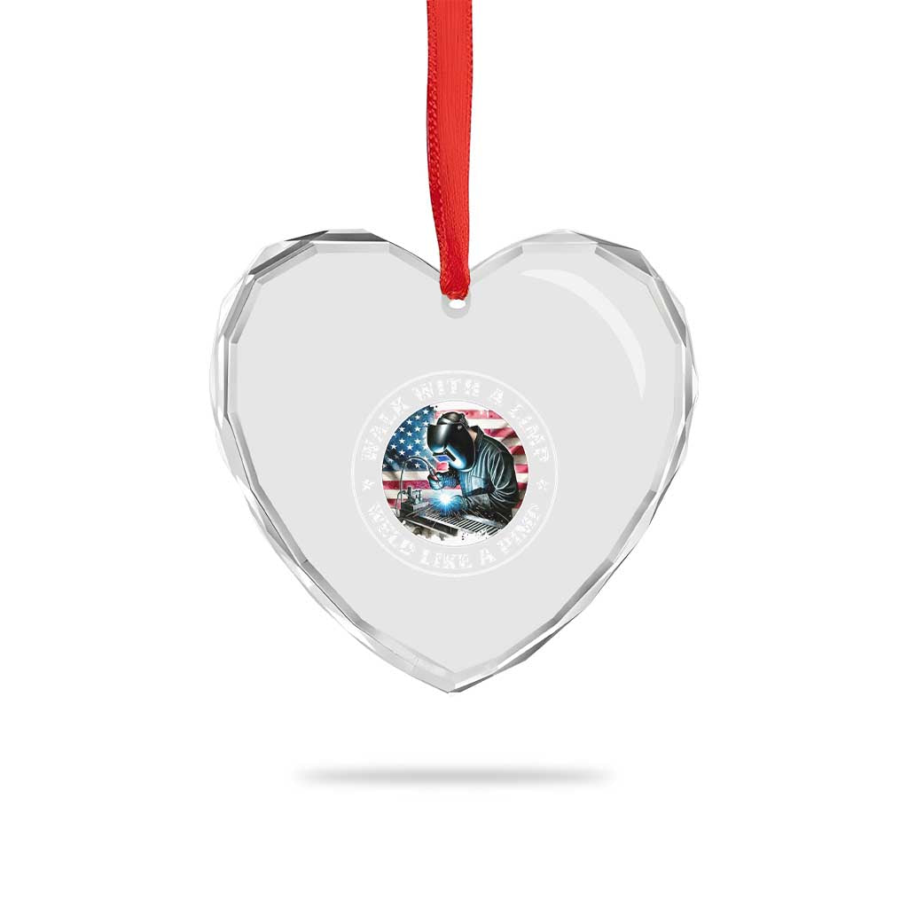 Walk With A Limp Weld Like A Pimp Heart Crystal Glass Ornament Funny Welding Welder Patriotic American Flag TS14 Print Your Wear