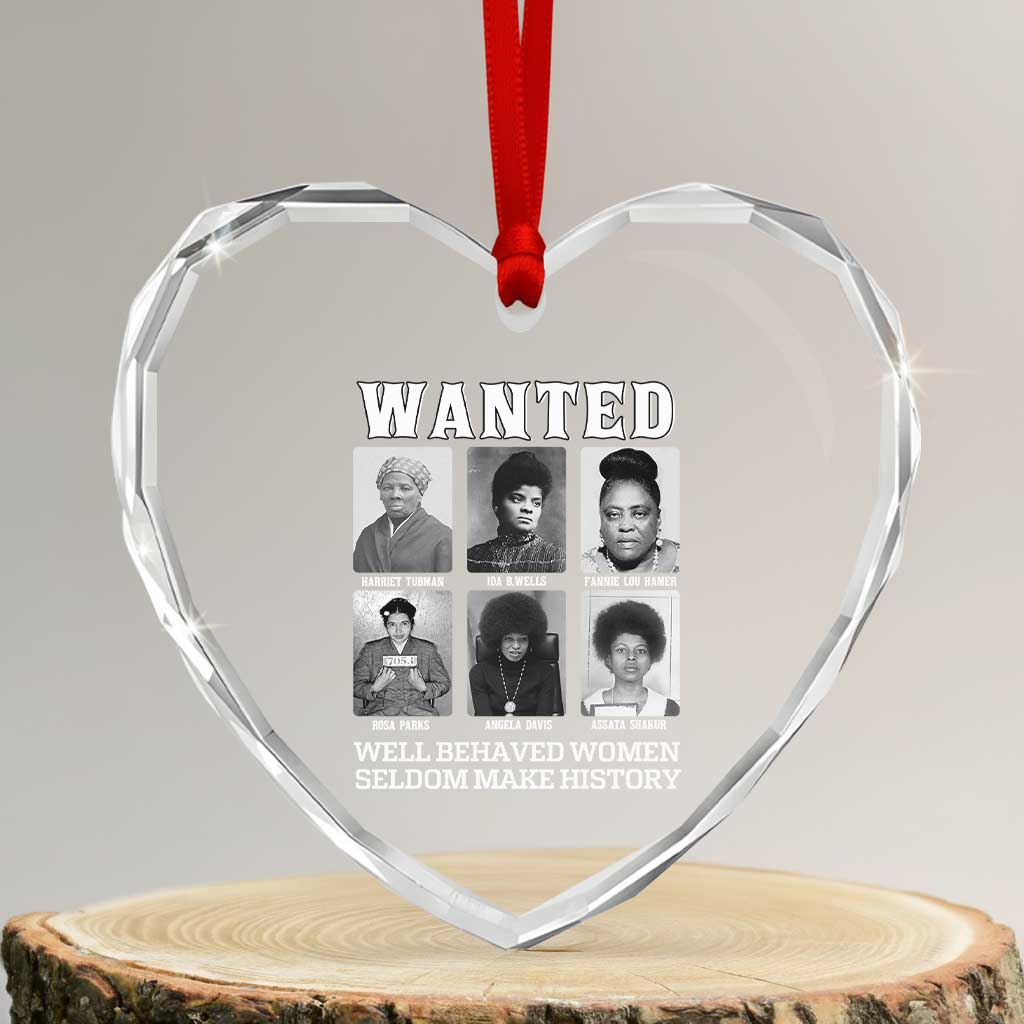 Wanted Well Behaved Women Seldom Make History Heart Crystal Glass Ornament Black Woman Leaders Black History Month TS11 Transparent Glass 3'' Heart Print Your Wear