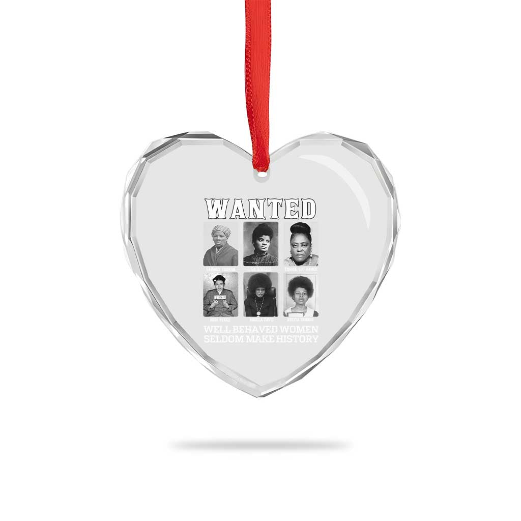 Wanted Well Behaved Women Seldom Make History Heart Crystal Glass Ornament Black Woman Leaders Black History Month TS11 Print Your Wear