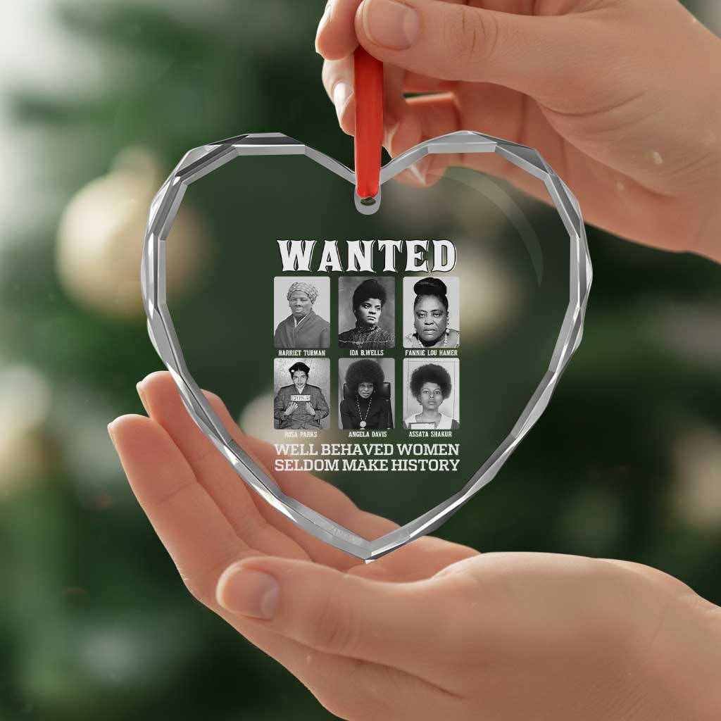 Wanted Well Behaved Women Seldom Make History Heart Crystal Glass Ornament Black Woman Leaders Black History Month TS11 Print Your Wear