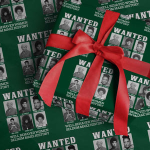 Wanted Well Behaved Women Seldom Make History Wrapping Paper Roll Black Woman Leaders Black History Month TS11 Green Print Your Wear