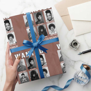 Wanted Well Behaved Women Seldom Make History Wrapping Paper Roll Black Woman Leaders Black History Month TS11 Mocha Print Your Wear