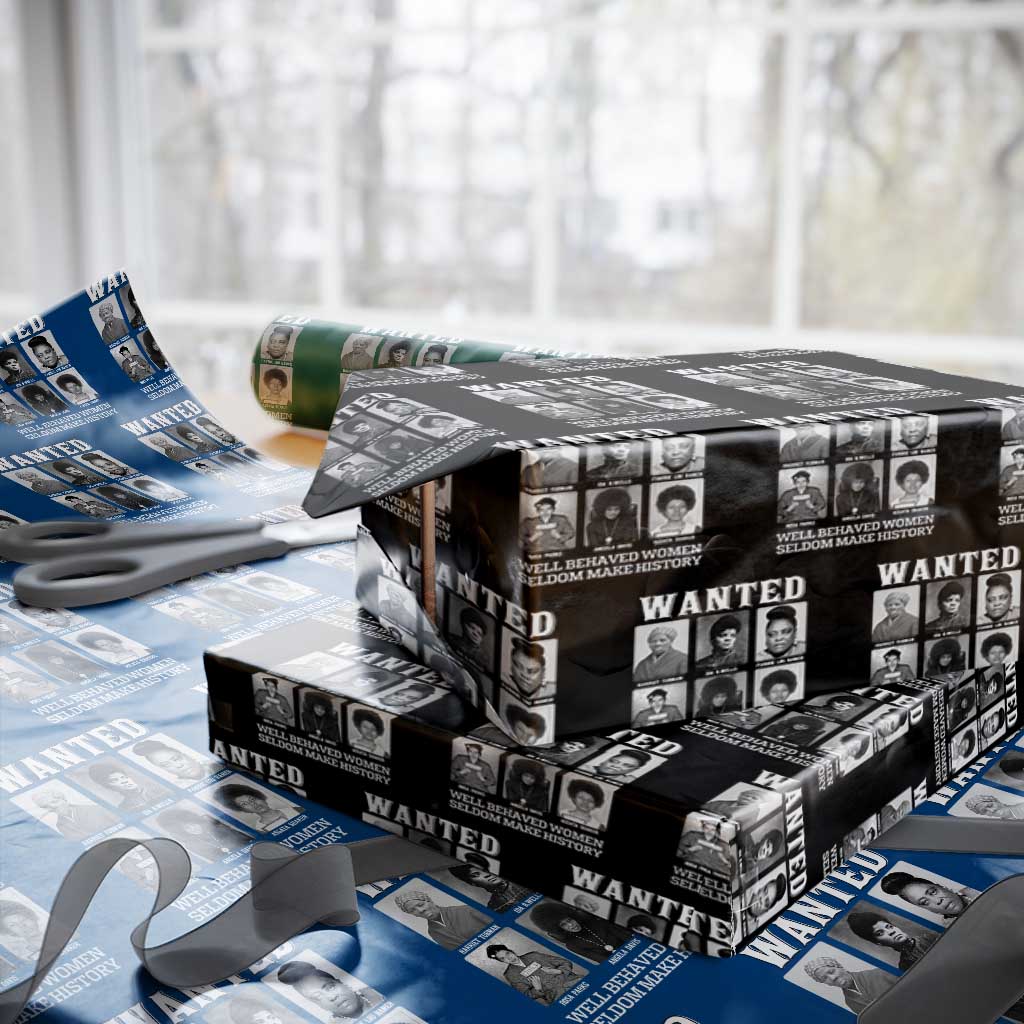 Wanted Well Behaved Women Seldom Make History Wrapping Paper Roll Black Woman Leaders Black History Month TS11 Black Print Your Wear