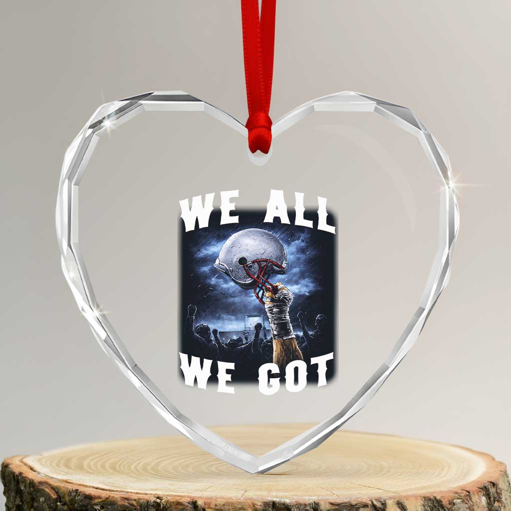 We All We Got Football Helmet Victory Graphic Heart Crystal Glass Ornament TS12 Transparent Glass 3'' Heart Print Your Wear