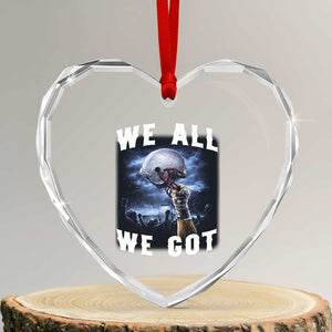 We All We Got Football Helmet Victory Graphic Heart Crystal Glass Ornament TS12 Transparent Glass 3'' Heart Print Your Wear