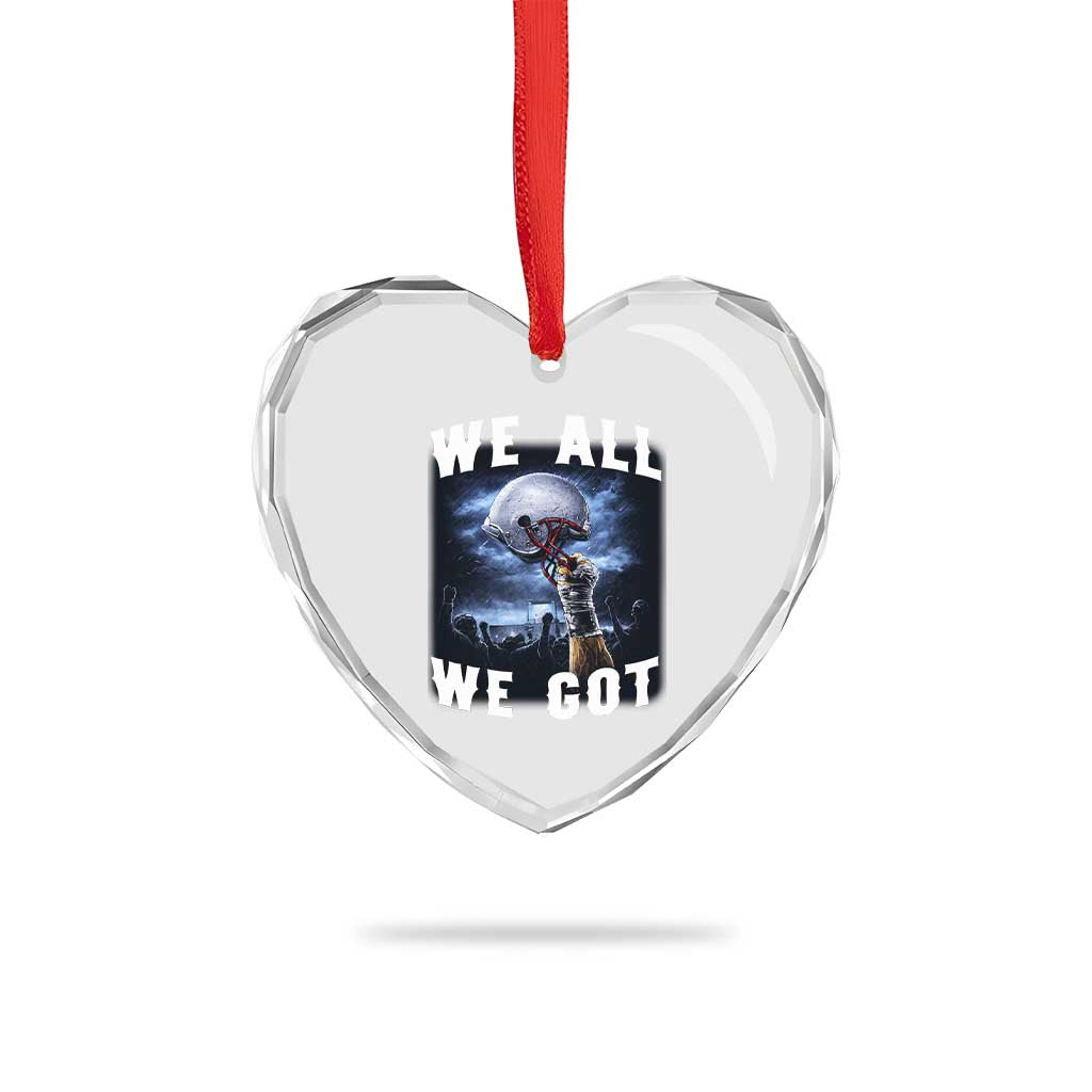 We All We Got Football Helmet Victory Graphic Heart Crystal Glass Ornament TS12 Print Your Wear