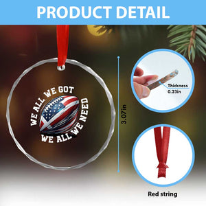 We All We Got We All We Need Crystal Glass Ornament American Flag Football Fan TS11 Print Your Wear