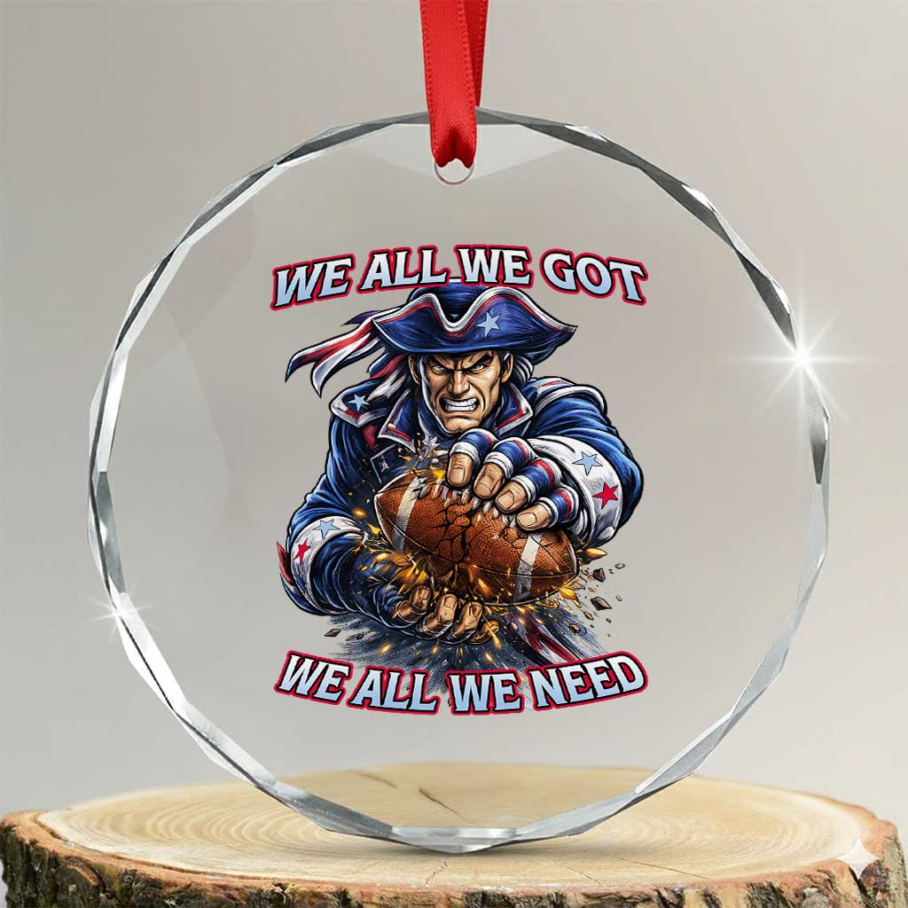 We All We Got We All We Need Crystal Glass Ornament Football Fan TS12 Transparent Glass 3'' Circle Print Your Wear