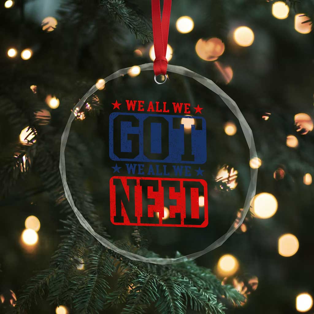 We All We Got We All We Need Crystal Glass Ornament Football Fan Stars Game Day TS11 Print Your Wear