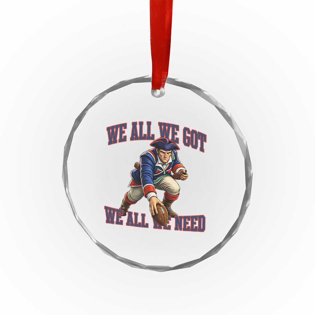 We All We Got We All We Need Crystal Glass Ornament Football Fan Supporter TS12 Print Your Wear