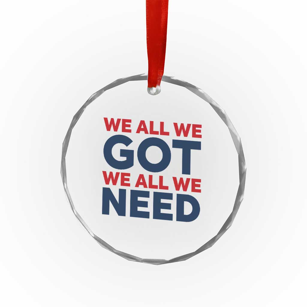 We All We Got We All We Need Crystal Glass Ornament Funny Football Lover Gift TS12 Print Your Wear