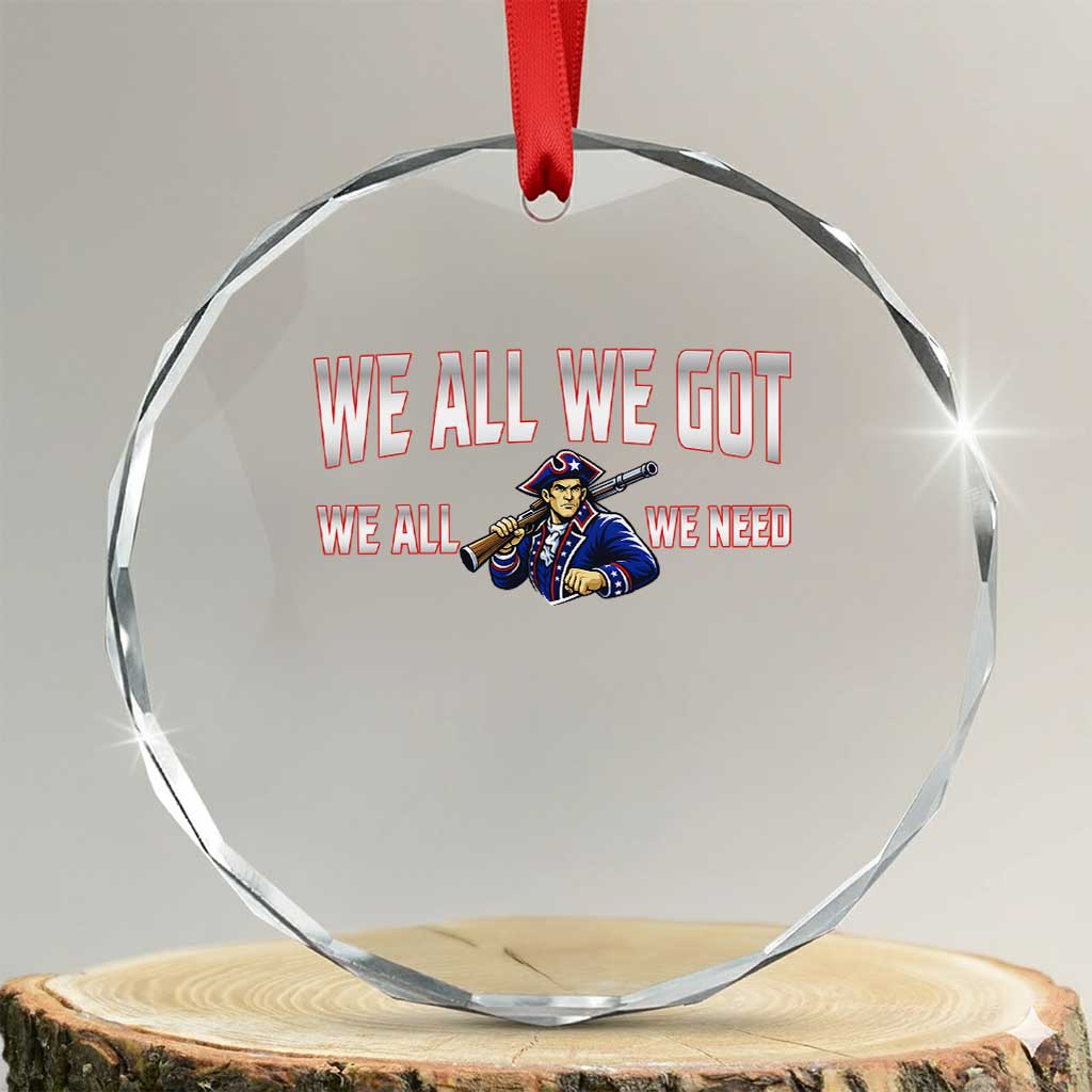 We All We Got We All We Need Crystal Glass Ornament Game Day Sports Fan Gift TS12 Transparent Glass 3'' Circle Print Your Wear