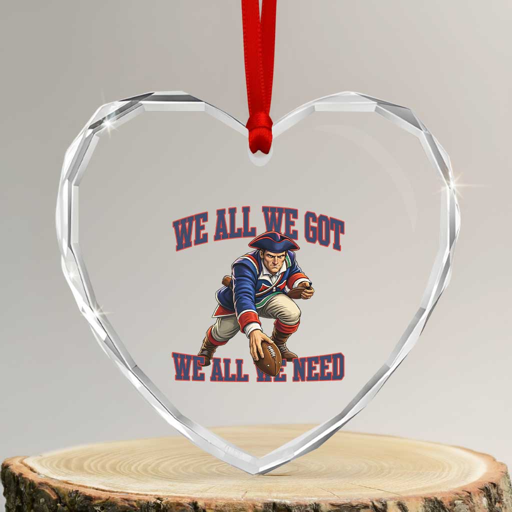 We All We Got We All We Need Heart Crystal Glass Ornament Football Fan Supporter TS12 Transparent Glass 3'' Heart Print Your Wear
