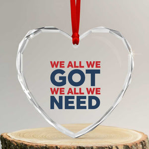 We All We Got We All We Need Heart Crystal Glass Ornament Funny Football Lover Gift TS12 Transparent Glass 3'' Heart Print Your Wear