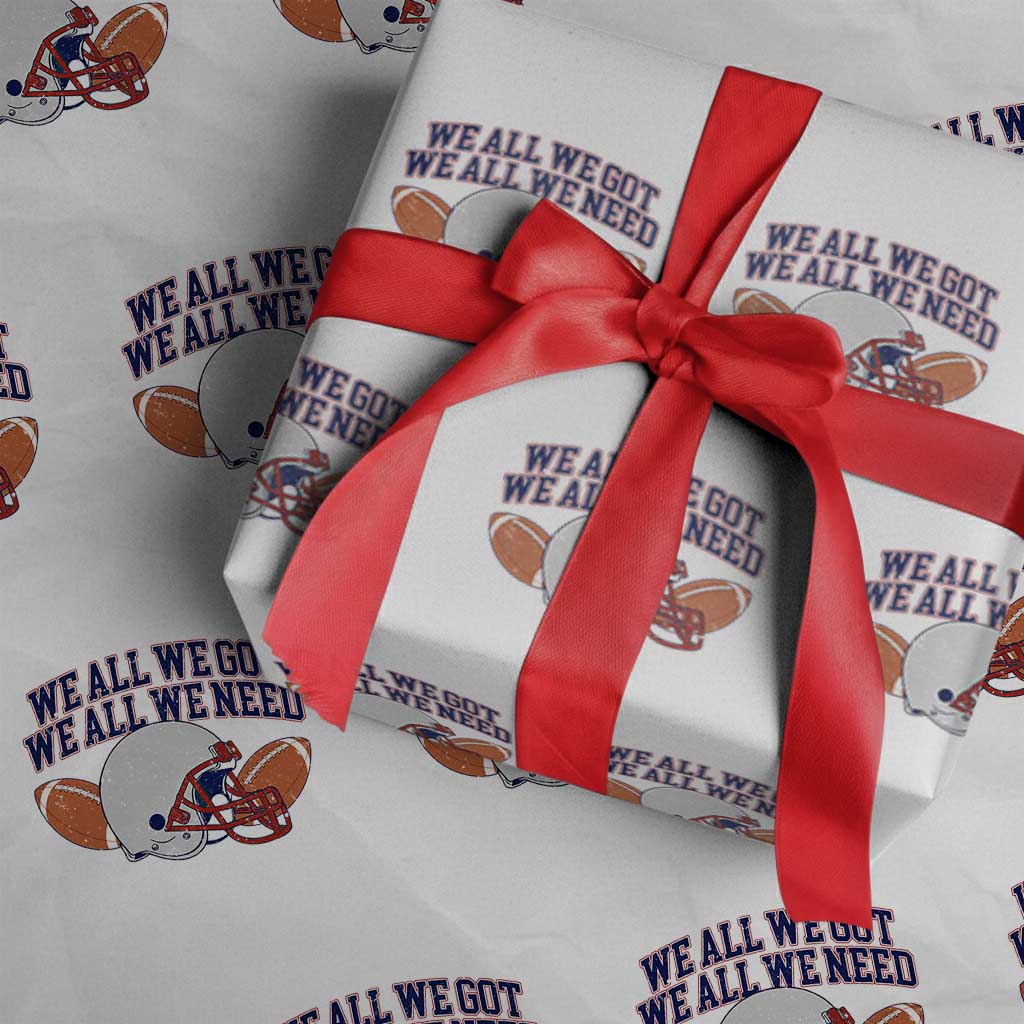 We All We Got We All We Need Inspirational Wrapping Paper Roll Football Fan Pride TS02 Green Print Your Wear