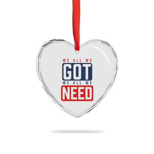 We All We Got We All We Need Motivational Heart Crystal Glass Ornament Minimalist Bold Sports Style TS02 Print Your Wear