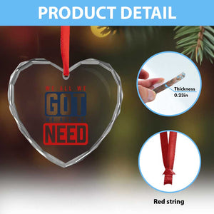 We All We Got We All We Need Motivational Heart Crystal Glass Ornament Minimalist Bold Sports Style TS02 Print Your Wear