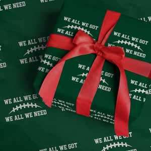 We All We Got We All We Need Motivational Wrapping Paper Roll Football Stitch Graphic Game Day TS02 Green Print Your Wear