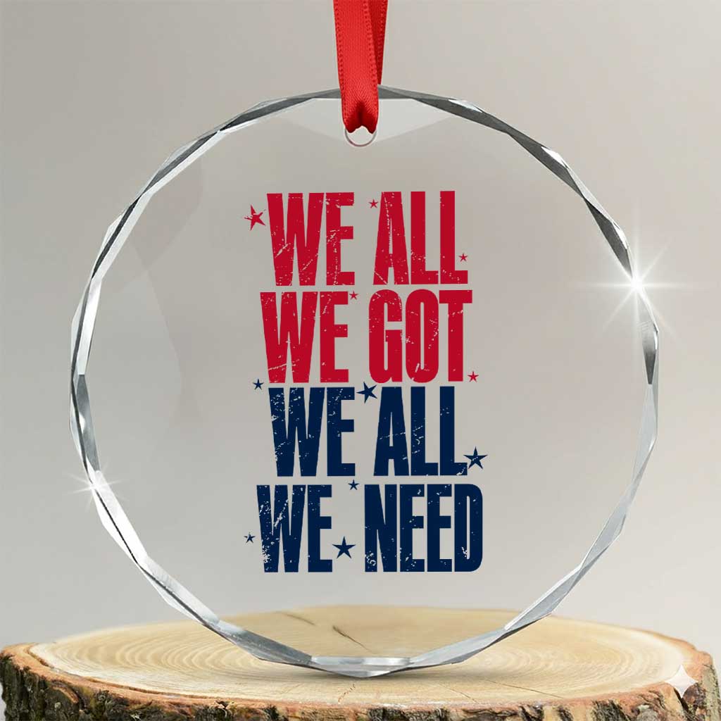 We All We Got We All We Need Patriots Crystal Glass Ornament Red and Blue Sports Fan Chant TS02 Transparent Glass 3'' Circle Print Your Wear