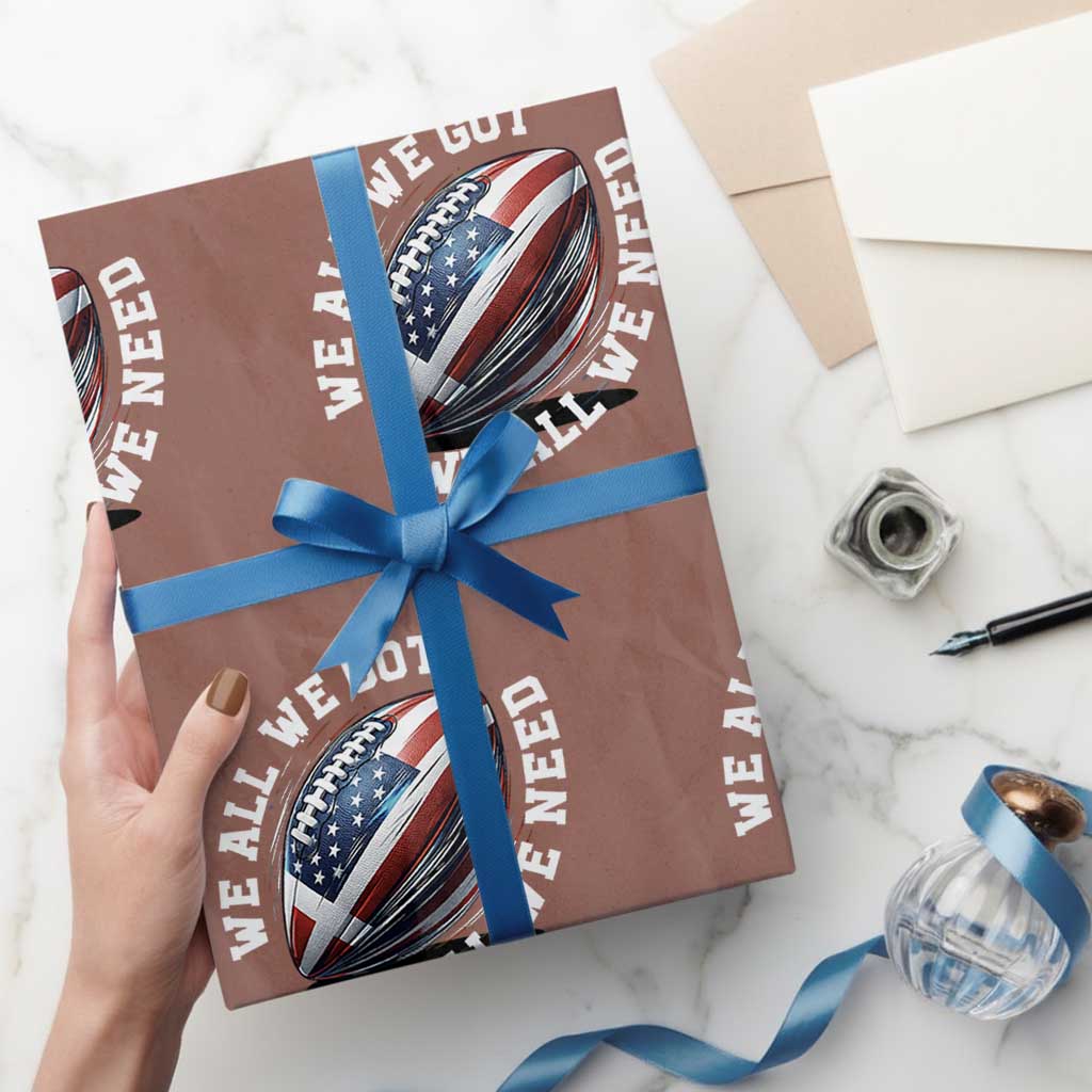 We All We Got We All We Need Wrapping Paper Roll American Flag Football Fan TS11 Mocha Print Your Wear
