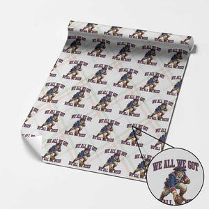 We All We Got We All We Need Wrapping Paper Roll Football Fan Supporter TS12 Christmas Plaid Print Your Wear