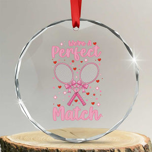 We Are A Perfect Match Crystal Glass Ornament Funny Tennis Valentines TS12 Transparent Glass 3'' Circle Print Your Wear