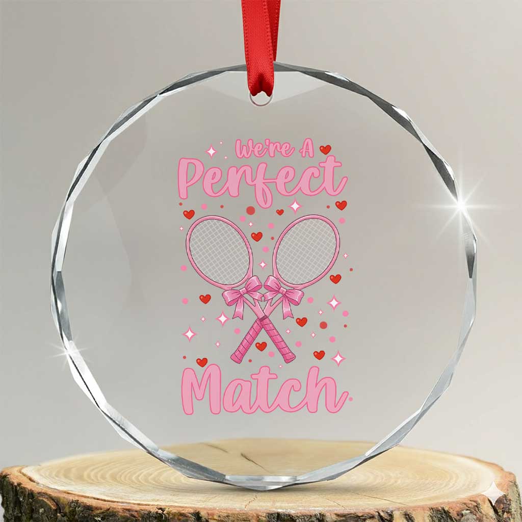 We Are A Perfect Match Crystal Glass Ornament Funny Tennis Valentines TS12 Transparent Glass 3'' Circle Print Your Wear